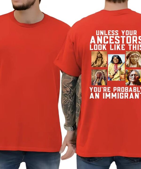 Unless Your Ancestors Look Like This Shirt