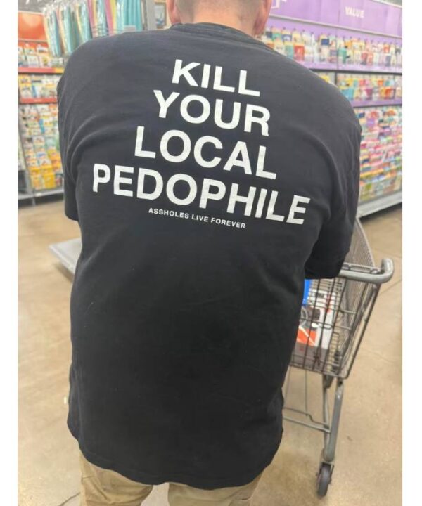 KlLL Your Pedo Shirt