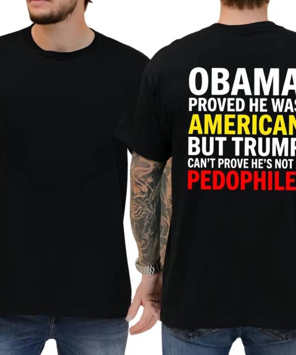 Obama Proved He Was American But Trump Shirt