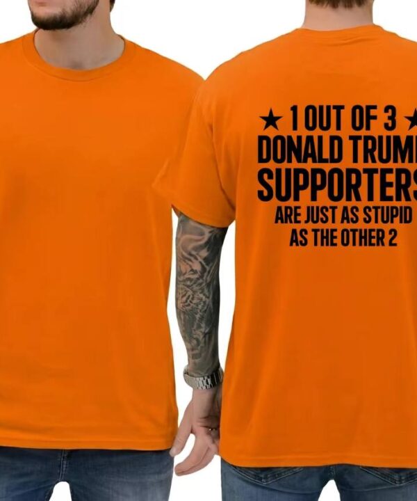 1 Out Of 3 Donald Trump Supporters Shirt