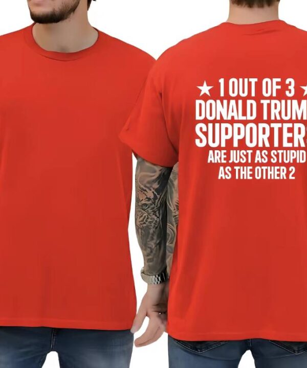 1 Out Of 3 Donald Trump Supporters Shirt