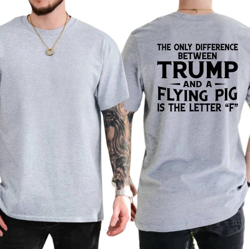 The Only Difference Between Trump And A Flying Pig Shirt - Image 2