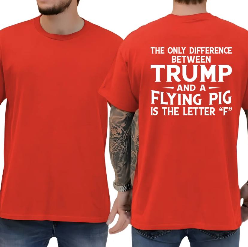 The Only Difference Between Trump And A Flying Pig Shirt