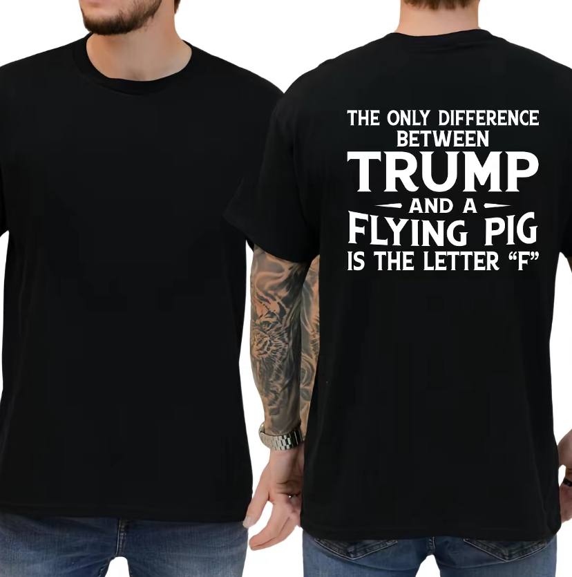 The Only Difference Between Trump And A Flying Pig Shirt - Image 3